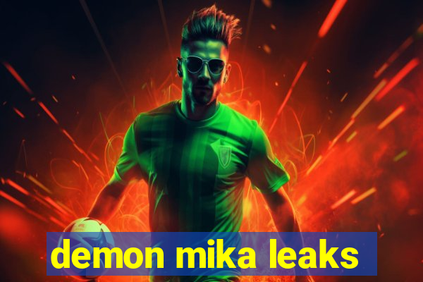 demon mika leaks